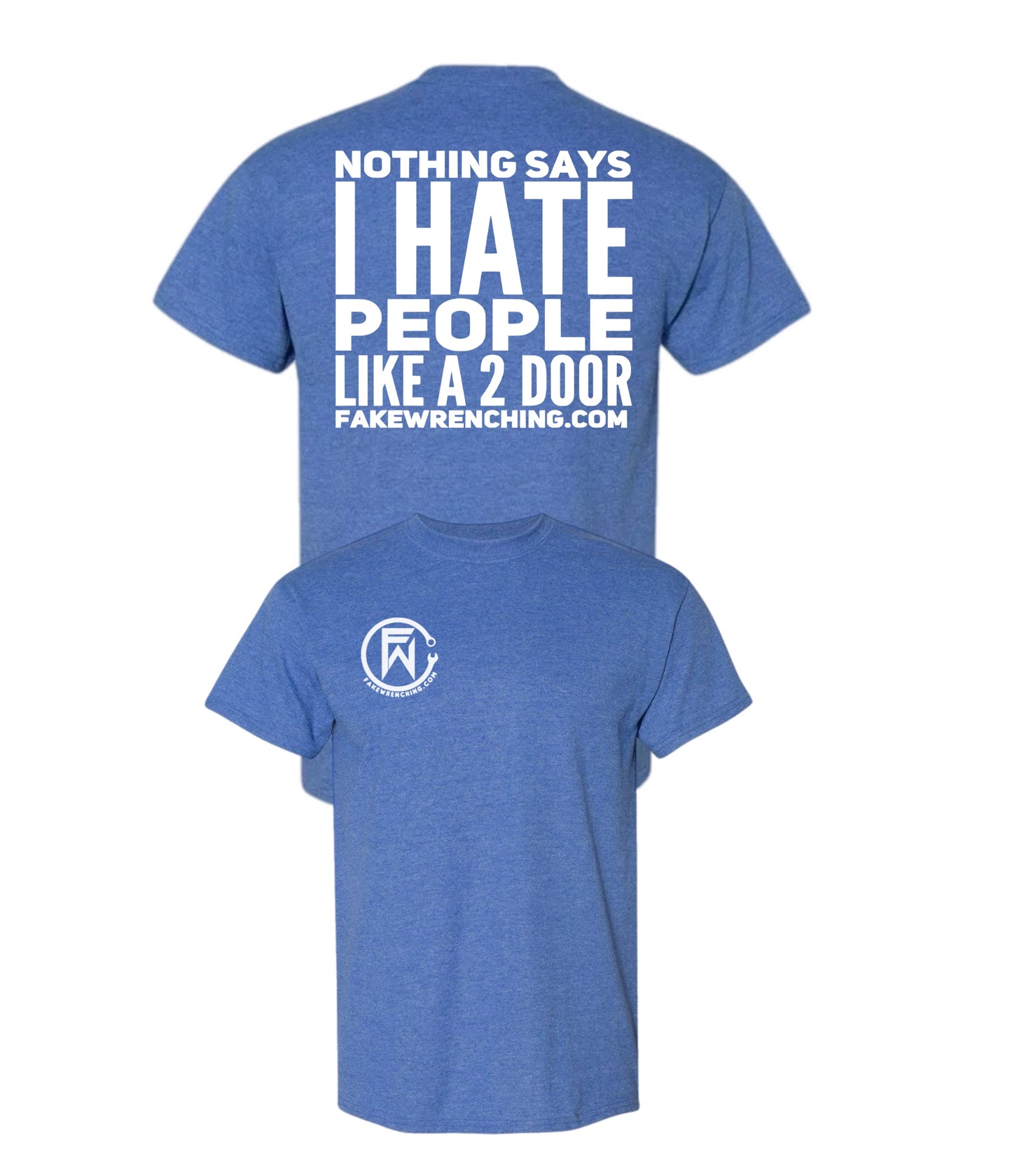 Nothings says I hate people Like a 2 door shirt