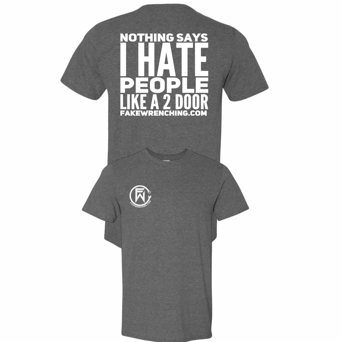 Nothings says I hate people Like a 2 door shirt