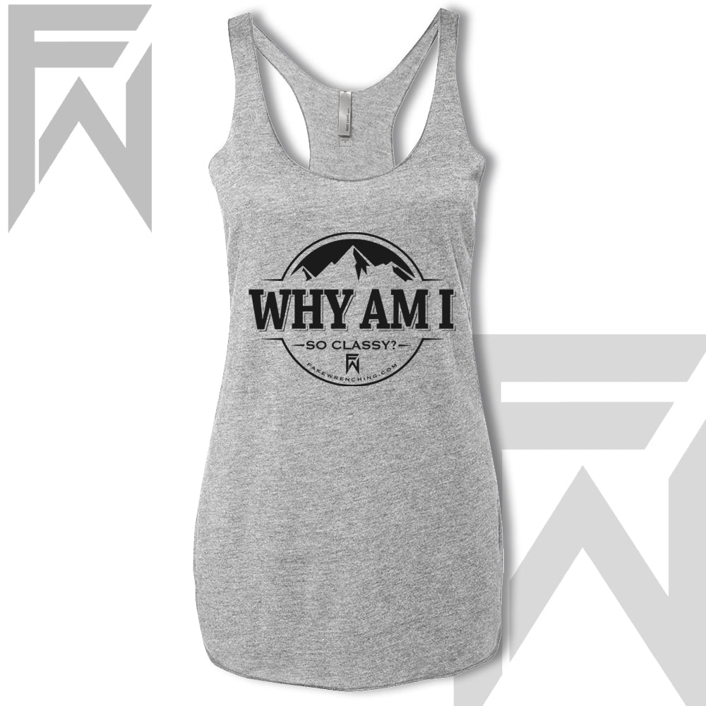 Why Am I So Classy - Racerback Tank