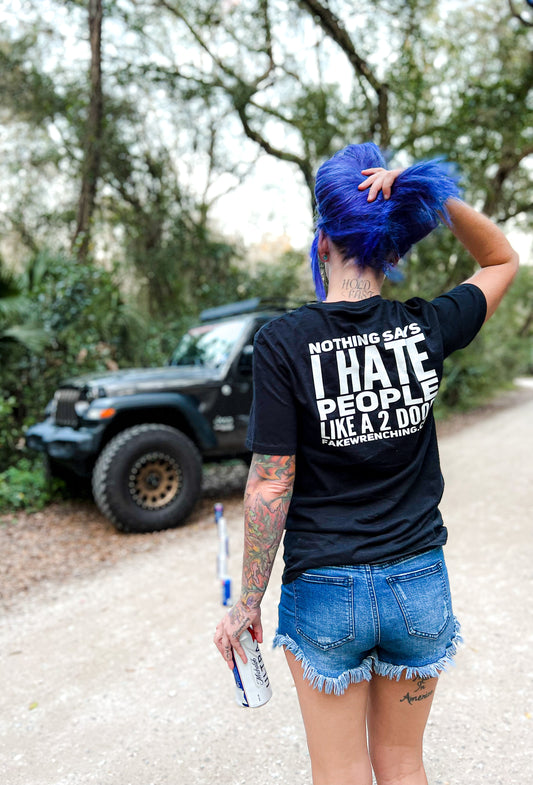 Nothings says I hate people Like a 2 door shirt